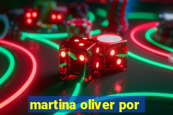 martina oliver por